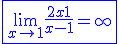 \blue \fbox{ \lim_{x\to 1^+} \frac{2x+1}{x-1} = +\infty }