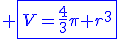 \blue \fbox{V=\frac{4}{3}\pi r^3}