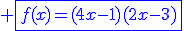 \blue \fbox{f(x)=(4x-1)(2x-3)}