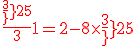 \blue \large \frac{\red{\frac{3}{25}}}{3} + 1 = 2 - 8 \times \red{\frac{3}{25}}