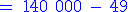 \blue \rm = 140 000 - 49