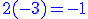 \blue +2+(-3) = -1