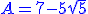 \blue A = 7-5\sqrt{5}