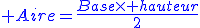 \blue Aire=\frac{Base\times hauteur}{2}