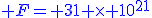 \blue F= 31 \times 10^{21}