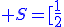 \blue S=[\frac{1}{2};1]