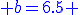\blue b=6.5 