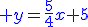 \blue y=\frac{5}{4}x+5