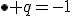 \bullet q=-1