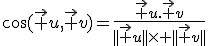 \cos(\vec u,\vec v)=\frac{\vec u.\vec v}{||\vec u||\times ||\vec v||}