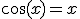 \cos(x)=x