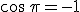 \cos\,\pi=-1