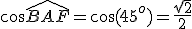 \cos\widehat{BAF}=\cos(45^o)=\frac{\sqrt{2}}{2}