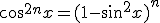 \cos^{2n}x=(1-\sin^2x)^n
