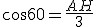 \cos{60}=\frac{AH}{3}