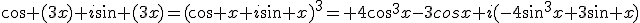 \cos (3x)+i\sin (3x)=(\cos x+i\sin x)^3= 4\cos^3x-3cosx+i(-4\sin^3x+3\sin x)