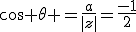 \cos \theta =\frac{a}{|z|}=\frac{-1}{2}