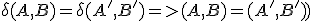 \delta(A,B)=\delta(A',B')=>(A,B)=(A',B'))