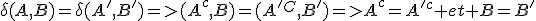 \delta(A,B)=\delta(A',B')=>(A^c,B)=(A'^C,B')=>A^c=A'^c et B=B'