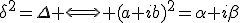 \delta^2=\Delta \Longleftrightarrow (a+ib)^2=\alpha+i\beta