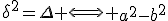 \delta^2=\Delta \Longleftrightarrow \.\array{rcl$a^2-b^2&=&\alpha\\\beta&=&2ab\}