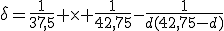 \delta=\frac{1}{37,5} \times \frac{1}{42,75}-\frac{1}{d(42,75-d)}