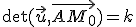 \det(\vec{u},\vec{AM_0})=k