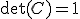 \det(C)=1