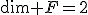 \dim F=2