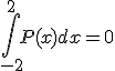 \displaystyle\int_{-2}^2P(x)dx=0