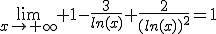 \displaystyle\lim_{x\rightarrow \infty} 1-\frac{3}{ln(x)}+\frac{2}{(ln(x))^2}=1