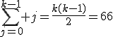 \displaystyle\sum_{j=0}^{k-1} j=\frac{k(k-1)}{2}=66