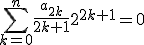 \displaystyle\sum_{k=0}^n\frac{a_{2k}}{2k+1}2^{2k+1}=0