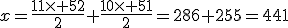 \displaystyle{x=\frac{11\times 52}{2}+\frac{10\times 51}{2}=286+255=541}