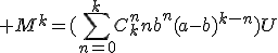 \displaystyle M^k=(\sum_{n=0}^kC_k^nnb^n(a-b)^{k-n})U