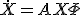 \dot{X}= AX + \Phi