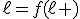 \ell=f(\ell )