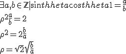 \exists a, b \in \mathbb{Z} | sin\theta cos\theta + 1 = \frac{a}{b}
 \\ \rho^2 \frac{a}{b}=2
 \\ \rho^2=2\frac{b}{a}
 \\ \rho=\sqrt{2}\sqrt{\frac{b}{a}}