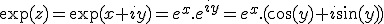 \exp(z)=\exp(x+iy)=e^x.e^{iy}=e^x.(\cos(y)+i\sin(y))