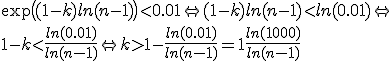 \exp\big((1-k)ln(n-1)\big)<0 .01 \Leftrightarrow (1-k)ln(n-1)<ln(0.01) \Leftrightarrow 
 \\ 1-k<\frac{ln(0.01)}{ln(n-1)} \Leftrightarrow k>1-\frac{ln(0.01)}{ln(n-1)}= 1+\frac{ln(1000)}{ln(n-1)}
