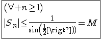 \fbox{(\forall n\ge1)\\|S_n|\le\frac{1}{sin(\frac{1}{2})}=M}
