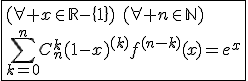 \fbox{(\forall x\in\mathbb{R}-\{1\})\hspace{5}(\forall n\in\mathbb{N})\\\Bigsum_{k=0}^{n}C_{n}^{k}(1-x)^{(k)}f^{(n-k)}(x)=e^x}