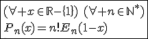 \fbox{(\forall x\in\mathbb{R}-\{1\})\hspace{5}(\forall n\in\mathbb{N}^*)\\P_n(x)=n!E_n(1-x)}