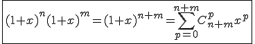 \fbox{(1+x)^{n}(1+x)^{m}=(1+x)^{n+m}=\Bigsum_{p=0}^{n+m}C_{n+m}^{p}x^{p}}