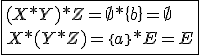 \fbox{(X*Y)*Z=\empty*\{b\}=\empty\\X*(Y*Z)=\{a\}*E=E}