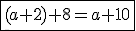 \fbox{(a+2)+8=a+10}