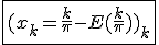\fbox{(x_k=\frac{k}{\pi}-E(\frac{k}{\pi}))_k}