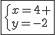 \fbox{\{x=4 \\y=-2}