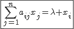 \fbox{\Bigsum_{j=1}^{n}a_{ij}x_j=\lambda x_i}