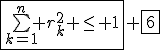 \fbox{\bigsum_{k=1}^n r_k^2 \le 1} \fbox{6}